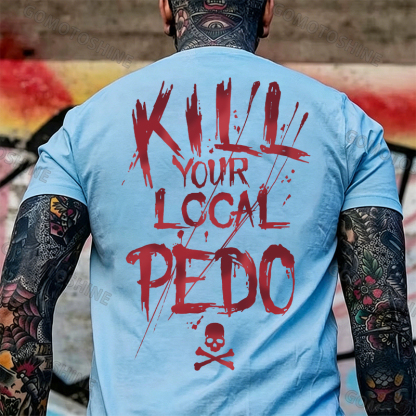 KILL YOUR LOCAL PEDO Red Letter White Print T-shirt Image - 28