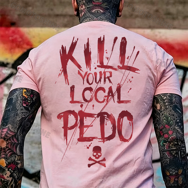 KILL YOUR LOCAL PEDO Red Letter White Print T-shirt Image - 26