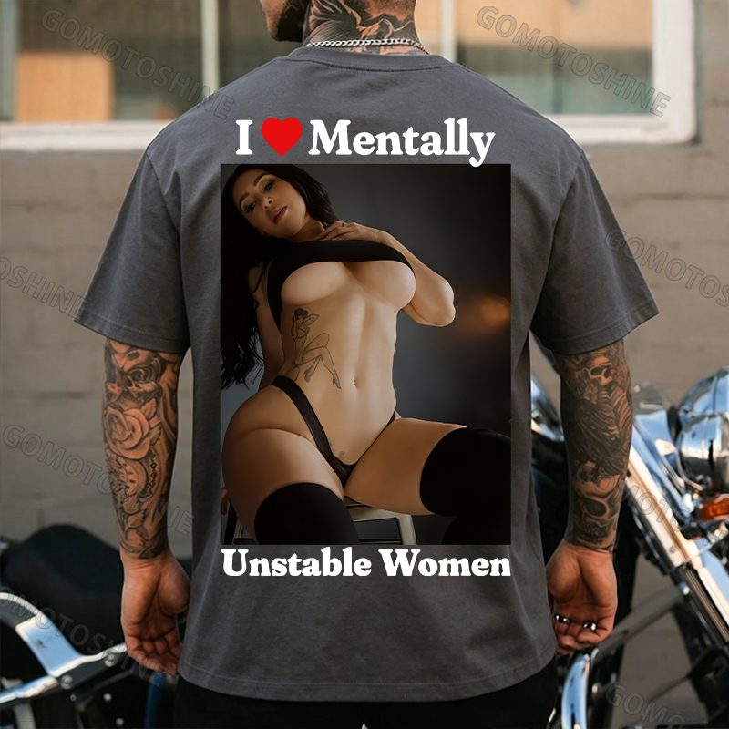 I Love Mentally Unstable Women Sexy Woman Print Men's T-shirt Image - 9