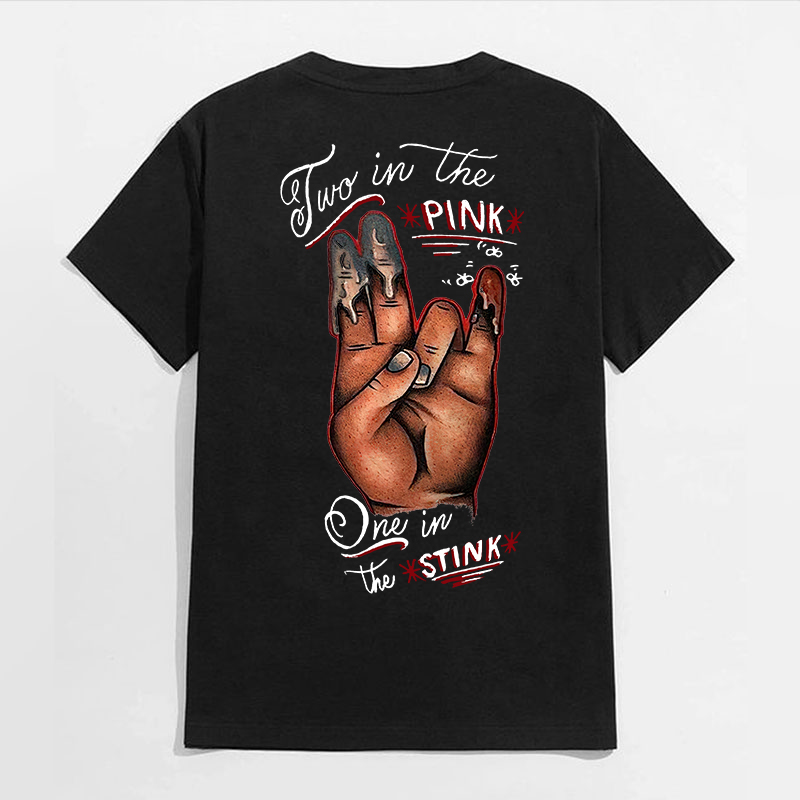 TWO IN THE PINK, ONE IN THE STINK Sexy Letter Print T-shirt