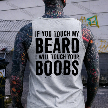 IF YOU TOUCH MY BEARD I WILL TOUCH YOUR BOOBS Print Men's Vest Image - 4