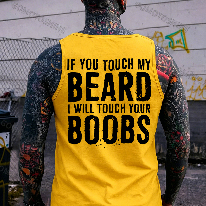 IF YOU TOUCH MY BEARD I WILL TOUCH YOUR BOOBS Print Men's Vest Image - 5