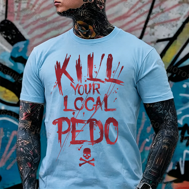 KILL YOUR LOCAL PEDO Red Letter White Print T-shirt Image - 4