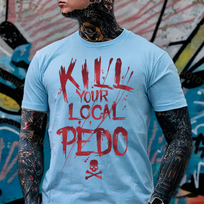KILL YOUR LOCAL PEDO Red Letter White Print T-shirt Image - 4