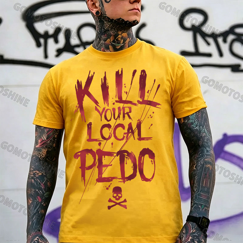 KILL YOUR LOCAL PEDO Red Letter White Print T-shirt Image - 5