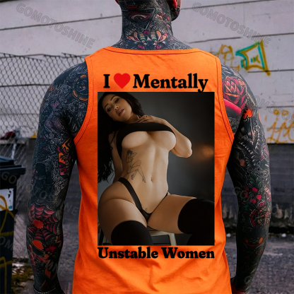 I Love Mentally Unstable Women Sexy Woman Print Men's Tank Image - 4