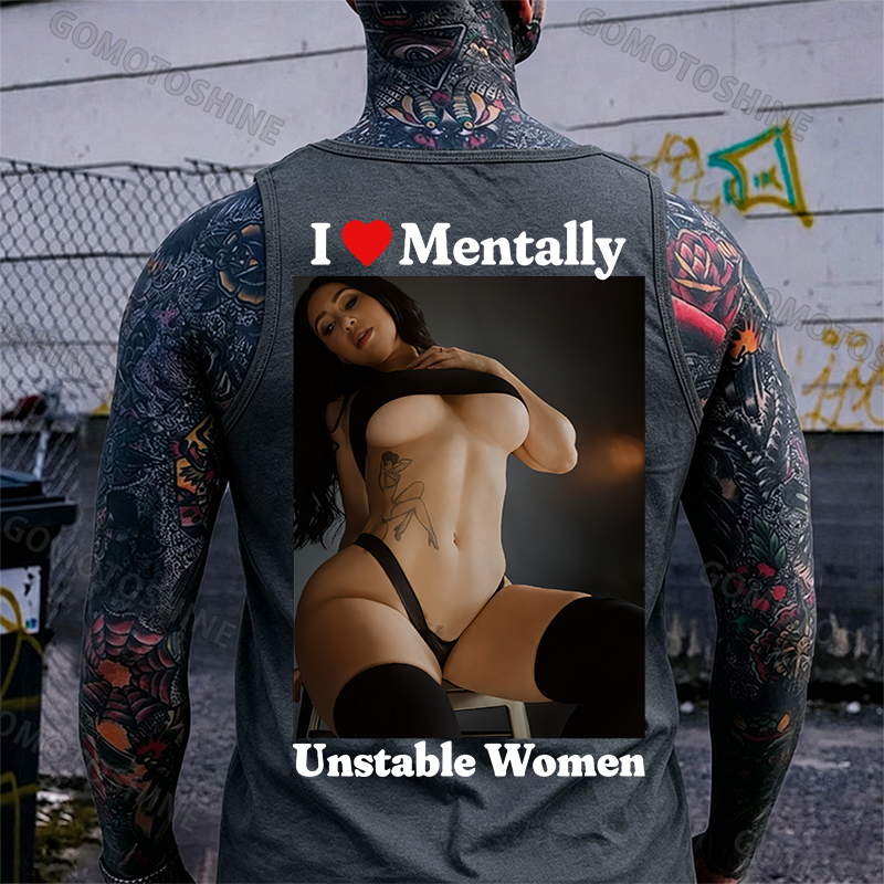 I Love Mentally Unstable Women Sexy Woman Print Men's Tank Image - 5