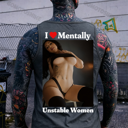 I Love Mentally Unstable Women Sexy Woman Print Men's Tank Image - 5