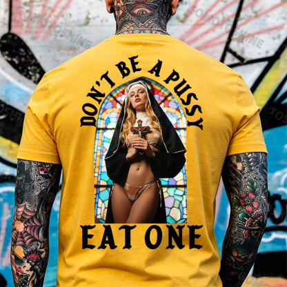 DON'T BE A PUSSY EAT ONE Sexy Nun Print Men's T-shirt Image - 7