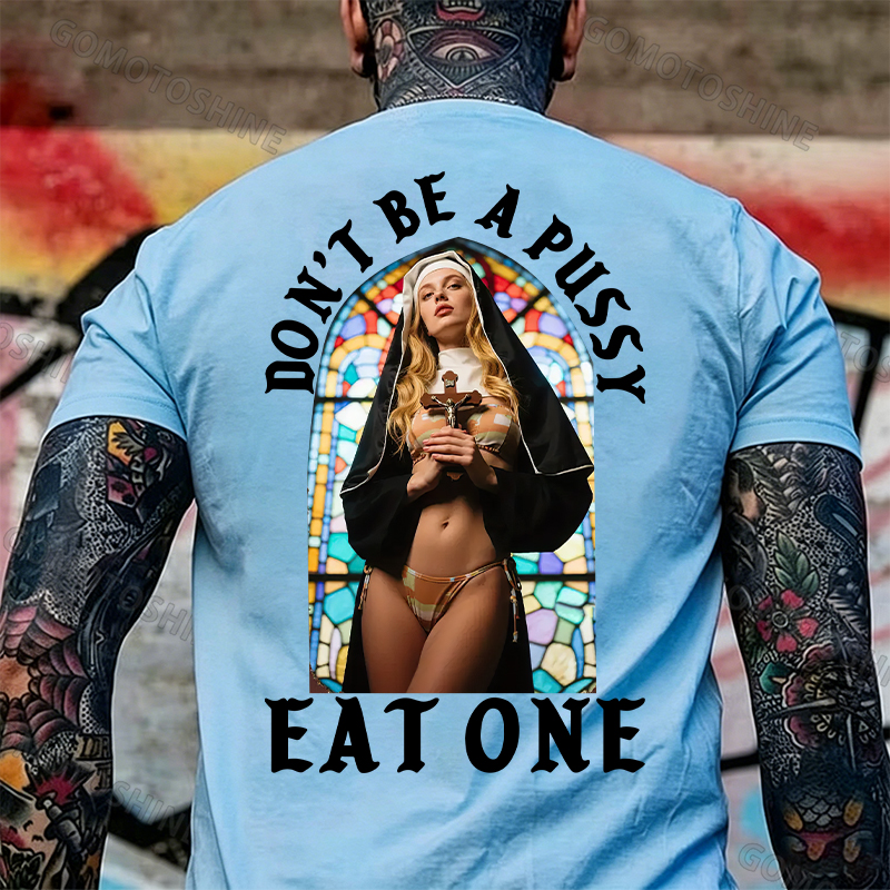 DON'T BE A PUSSY EAT ONE Sexy Nun Print Men's T-shirt Image - 8