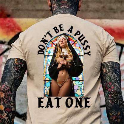 DON'T BE A PUSSY EAT ONE Sexy Nun Print Men's T-shirt Image - 10