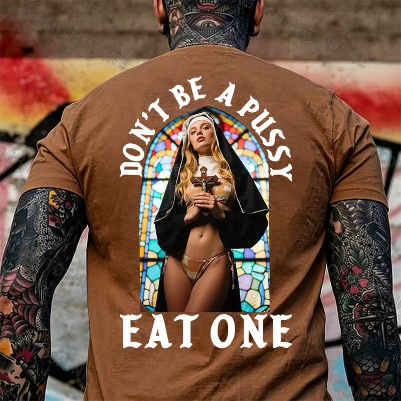 DON'T BE A PUSSY EAT ONE Sexy Nun Print Men's T-shirt Image - 13