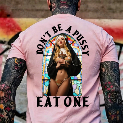 DON'T BE A PUSSY EAT ONE Sexy Nun Print Men's T-shirt Image - 12