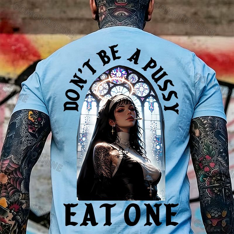 DON'T BE A PUSSY EAT ONE Sexy Nun Print Men's T-shirt Image - 15