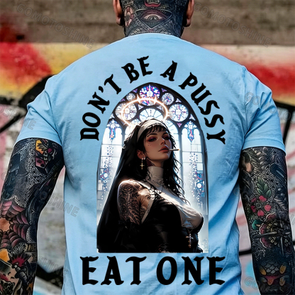 DON'T BE A PUSSY EAT ONE Sexy Nun Print Men's T-shirt Image - 15
