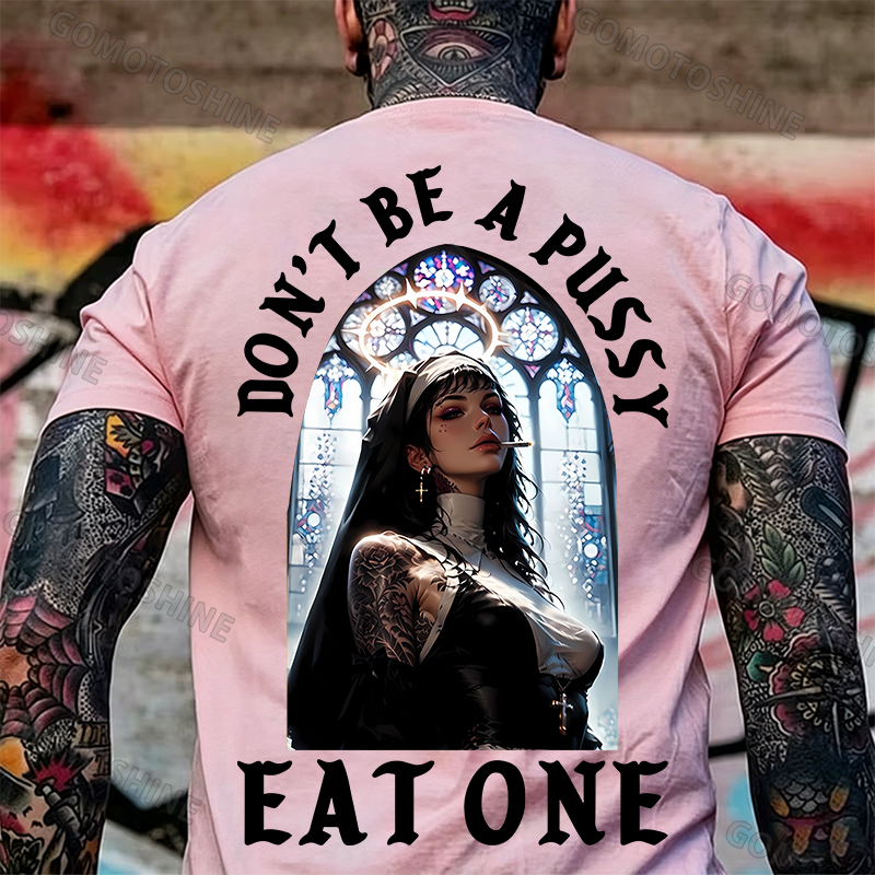 DON'T BE A PUSSY EAT ONE Sexy Nun Print Men's T-shirt Image - 23