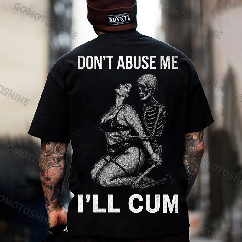 DON'T ABUSE ME I'LL CUM Sensual Dark Humor Erotic Graphic Skeleton Hugging Sexy Girl Print Men's T-shirt Image - 1