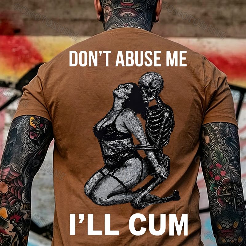 DON'T ABUSE ME I'LL CUM Sensual Dark Humor Erotic Graphic Skeleton Hugging Sexy Girl Print Men's T-shirt Image - 8