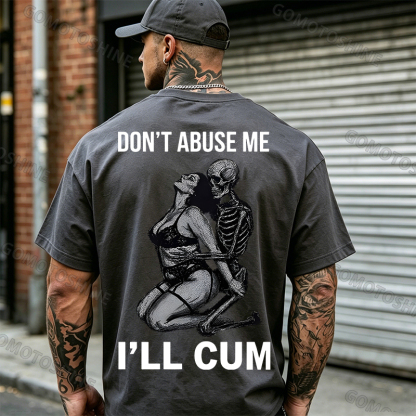 DON'T ABUSE ME I'LL CUM Sensual Dark Humor Erotic Graphic Skeleton Hugging Sexy Girl Print Men's T-shirt Image - 5