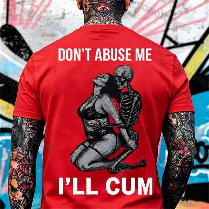 DON'T ABUSE ME I'LL CUM Sensual Dark Humor Erotic Graphic Skeleton Hugging Sexy Girl Print Men's T-shirt Image - 12