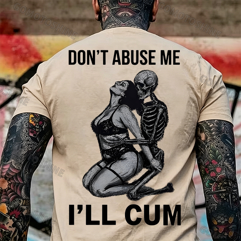 DON'T ABUSE ME I'LL CUM Sensual Dark Humor Erotic Graphic Skeleton Hugging Sexy Girl Print Men's T-shirt Image - 13