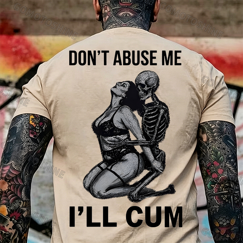 DON'T ABUSE ME I'LL CUM Sensual Dark Humor Erotic Graphic Skeleton Hugging Sexy Girl Print Men's T-shirt Image - 13