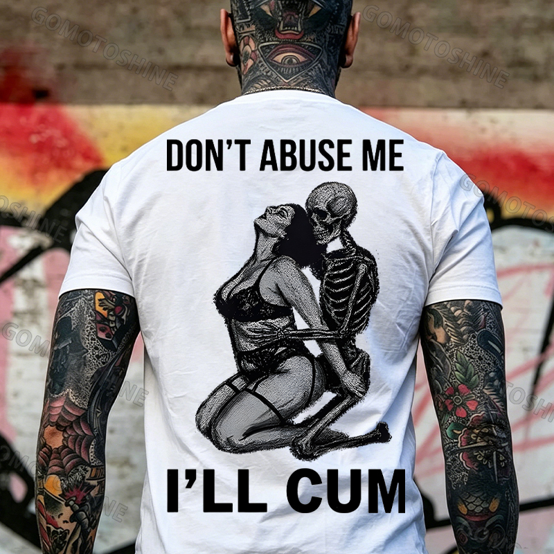 DON'T ABUSE ME I'LL CUM Sensual Dark Humor Erotic Graphic Skeleton Hugging Sexy Girl Print Men's T-shirt Image - 20