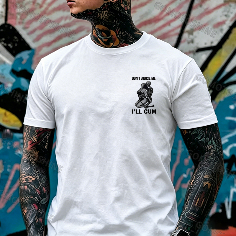 DON'T ABUSE ME I'LL CUM Sensual Dark Humor Erotic Graphic Skeleton Hugging Sexy Girl Print Men's T-shirt Image - 19