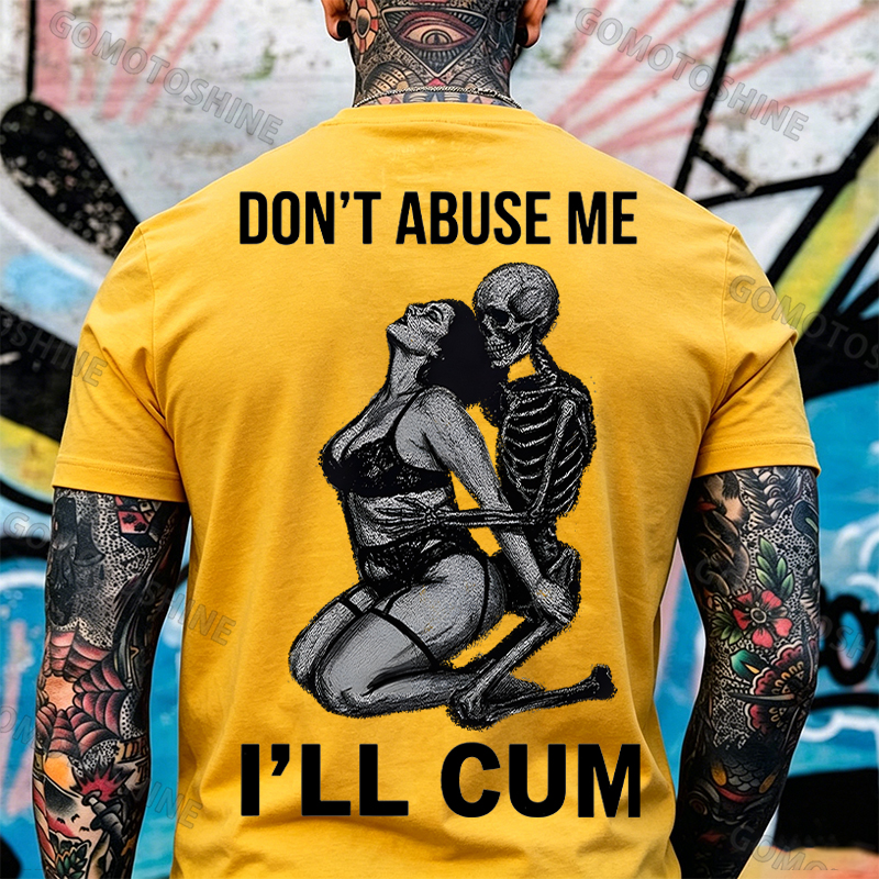 DON'T ABUSE ME I'LL CUM Sensual Dark Humor Erotic Graphic Skeleton Hugging Sexy Girl Print Men's T-shirt Image - 22