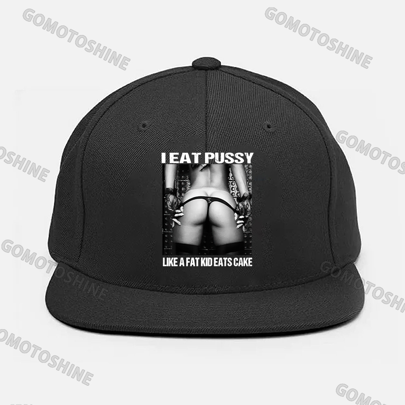 I EAT PUSSY LIKE A FAT KID EATS CAKE Sexy Woman Bundle Game Fashion Cap Image - 1