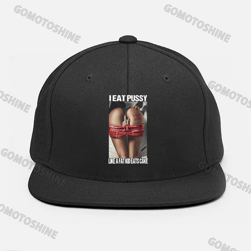 I EAT PUSSY LIKE A FAT KID EATS CAKE Defiant Sexy Woman Fashion Cap Image - 1