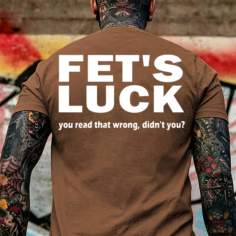 FET'S LUCK you read that wrong didn't you Print Men's T-shirt Image - 3