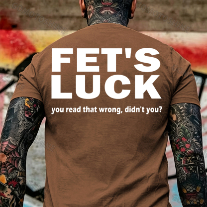 FET'S LUCK you read that wrong didn't you Print Men's T-shirt Image - 3