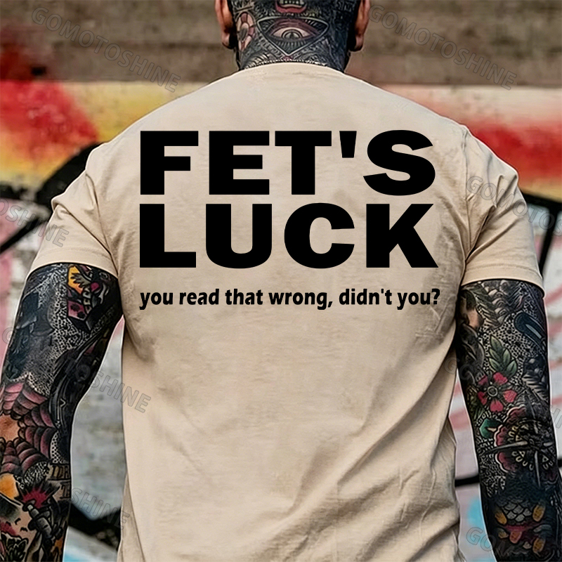 FET'S LUCK you read that wrong didn't you Print Men's T-shirt Image - 4