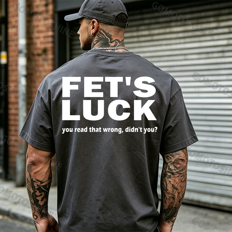 FET'S LUCK you read that wrong didn't you Print Men's T-shirt Image - 9