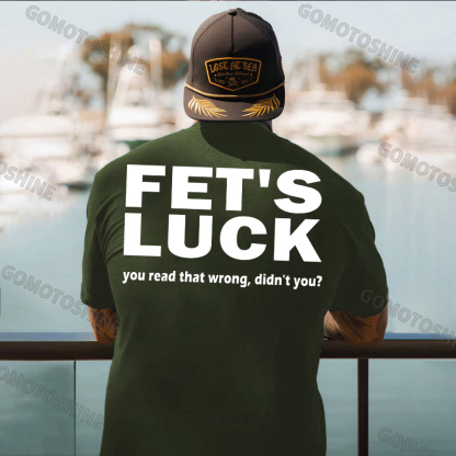 FET'S LUCK you read that wrong didn't you Print Men's T-shirt Image - 10