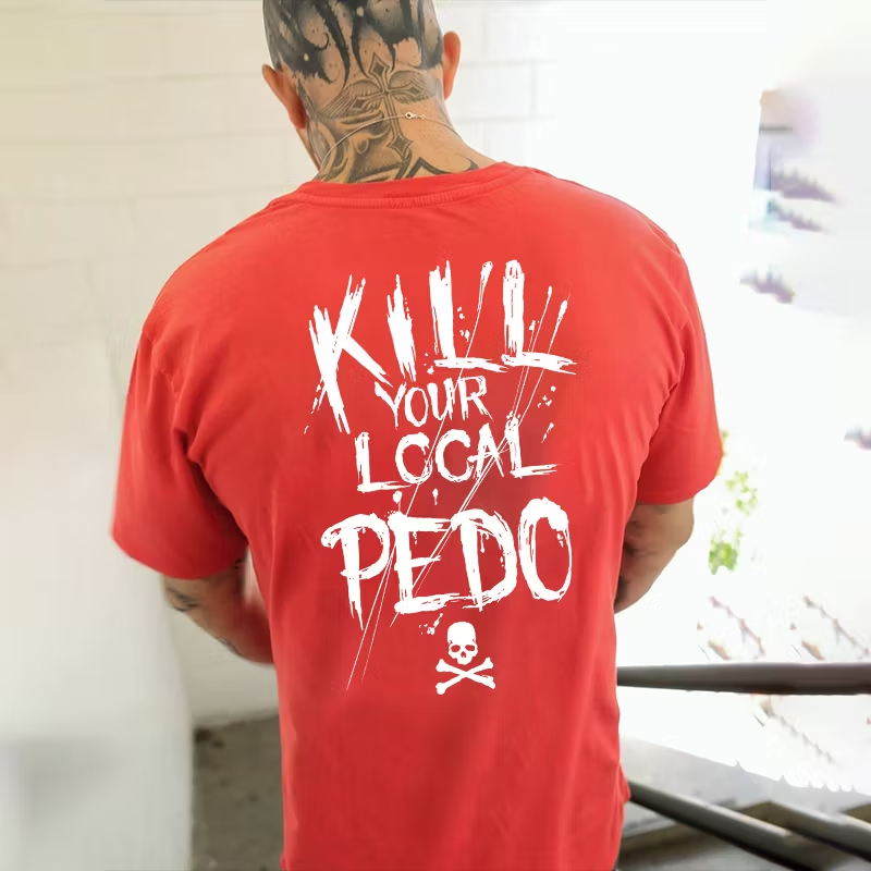 KILL YOUR LOCAL PEDO Red Letter White Print T-shirt Image - 29