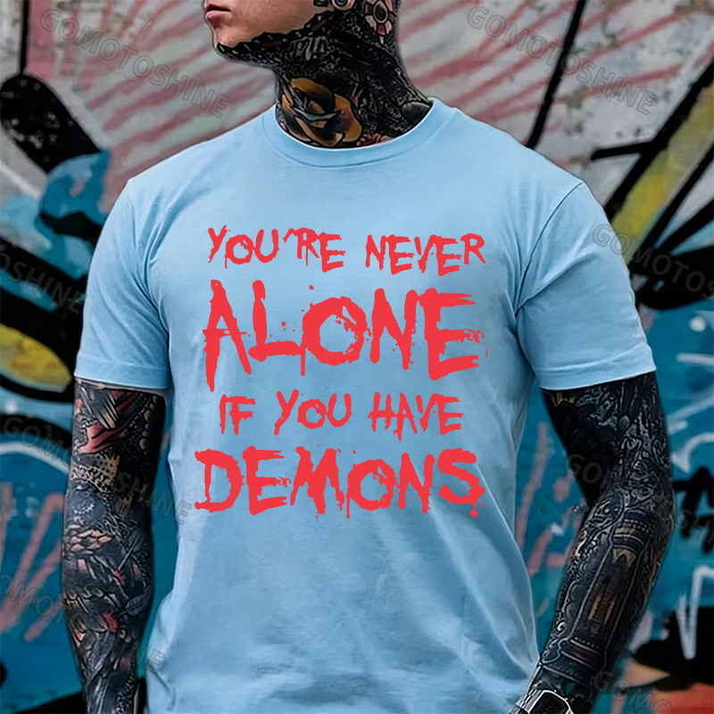 YOU'RE NEVER ALONE IF YOU HAVE DEMONS Black Print T-shirt Image - 11