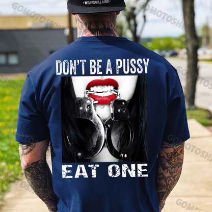 Don't Be a Pussy Eat One Red Lips Handcuffs Adult Humor Edgy Print Men's T-Shirt Image - 3