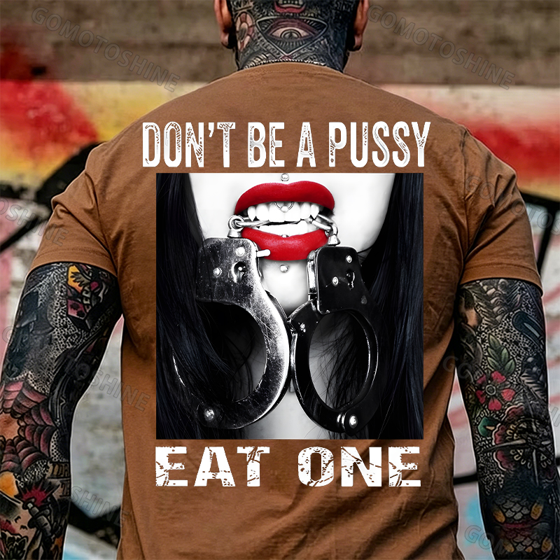 Don't Be a Pussy Eat One Red Lips Handcuffs Adult Humor Edgy Print Men's T-Shirt Image - 7