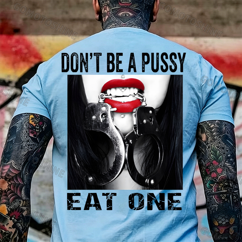Don't Be a Pussy Eat One Red Lips Handcuffs Adult Humor Edgy Print Men's T-Shirt Image - 12