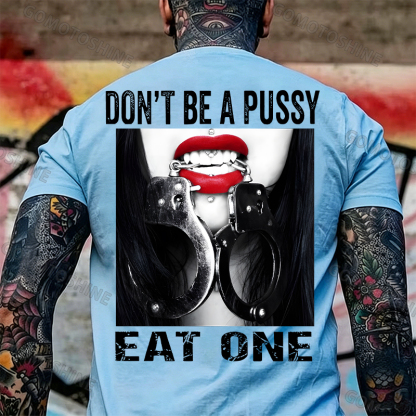 Don't Be a Pussy Eat One Red Lips Handcuffs Adult Humor Edgy Print Men's T-Shirt Image - 12