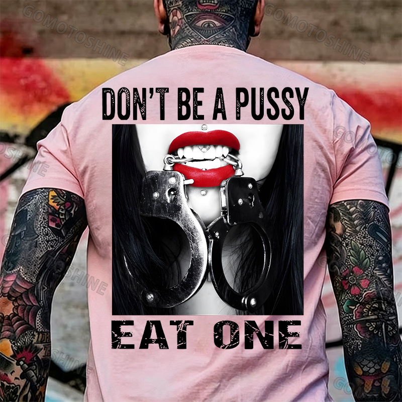 Don't Be a Pussy Eat One Red Lips Handcuffs Adult Humor Edgy Print Men's T-Shirt Image - 14