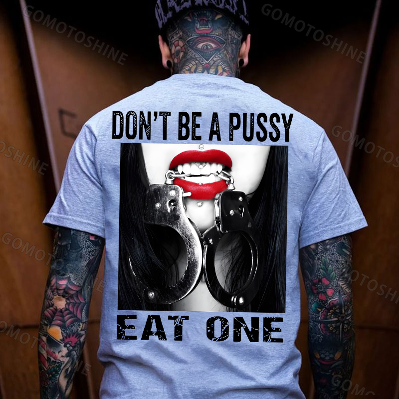 Don't Be a Pussy Eat One Red Lips Handcuffs Adult Humor Edgy Print Men's T-Shirt Image - 16
