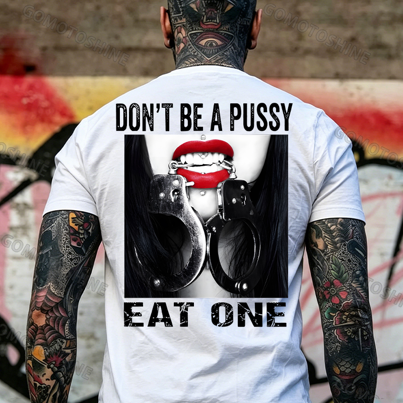 Don't Be a Pussy Eat One Red Lips Handcuffs Adult Humor Edgy Print Men's T-Shirt Image - 18