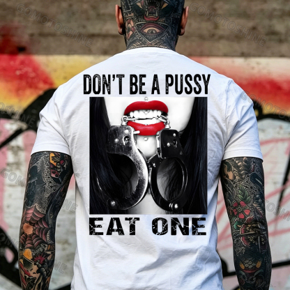 Don't Be a Pussy Eat One Red Lips Handcuffs Adult Humor Edgy Print Men's T-Shirt Image - 18
