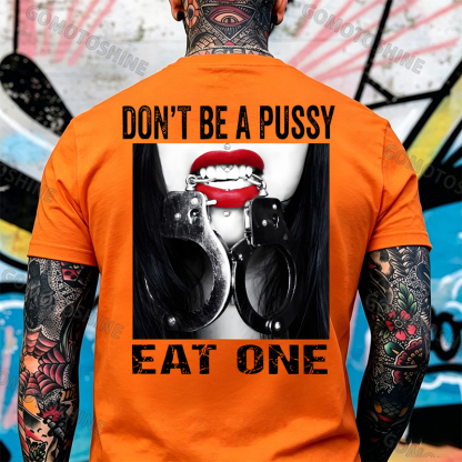 Don't Be a Pussy Eat One Red Lips Handcuffs Adult Humor Edgy Print Men's T-Shirt Image - 23
