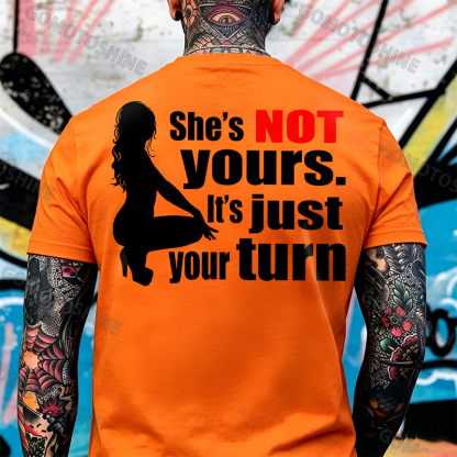 SHE'S NOT YOURS IT'S JUST YOUR TURN Naked Lady Print Men's T-shirt Image - 8