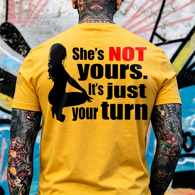SHE'S NOT YOURS IT'S JUST YOUR TURN Naked Lady Print Men's T-shirt Image - 9
