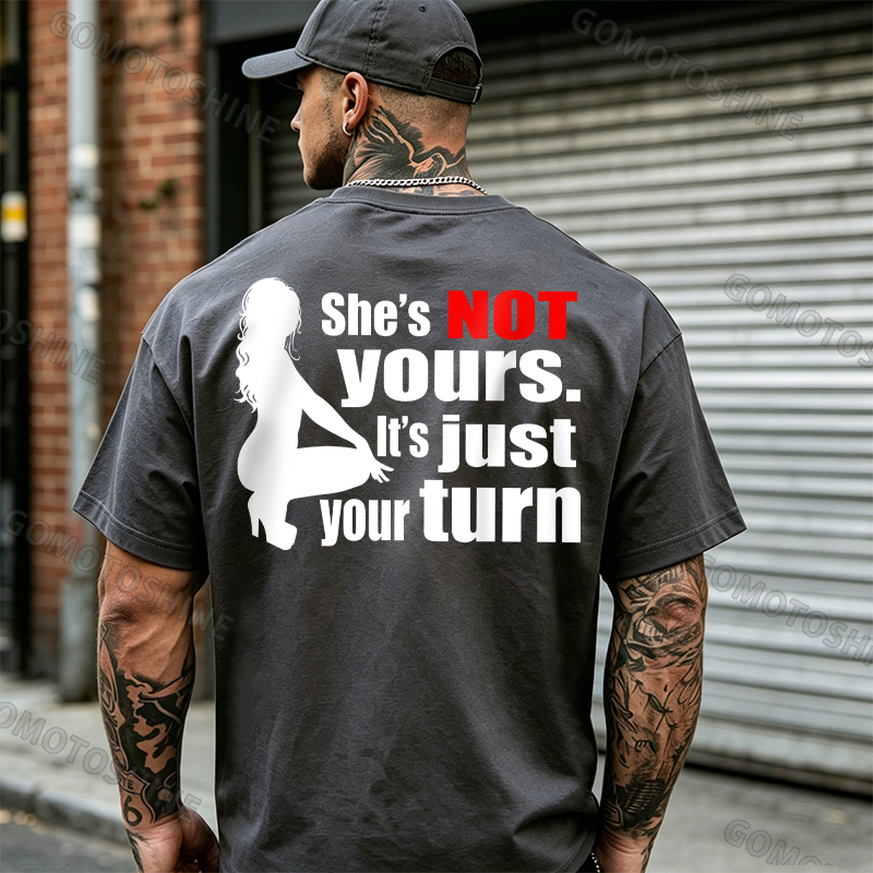 SHE'S NOT YOURS IT'S JUST YOUR TURN Naked Lady Print Men's T-shirt Image - 10